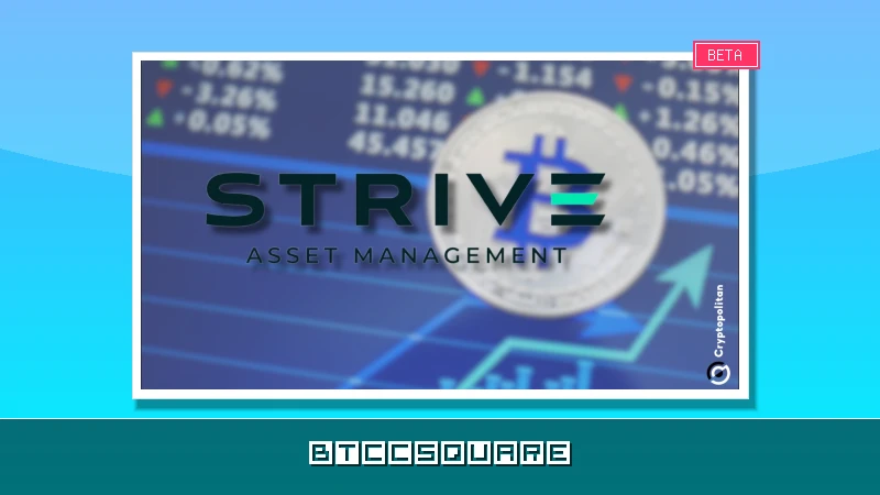 Strive investiert 50 Millionen US-Dollar in 759 Bitcoin – Gesamtbestand jetzt über 19.000 BTC
