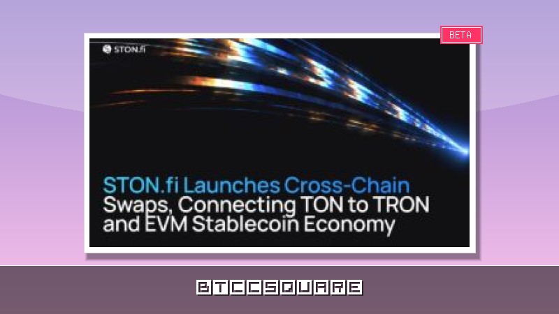 STON.fi Debuts Cross-Chain Swaps, Bridging TON to TRON and the $160B EVM Stablecoin Economy